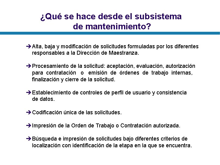 ¿Qué se hace desde el subsistema de mantenimiento? èAlta, baja y modificación de solicitudes