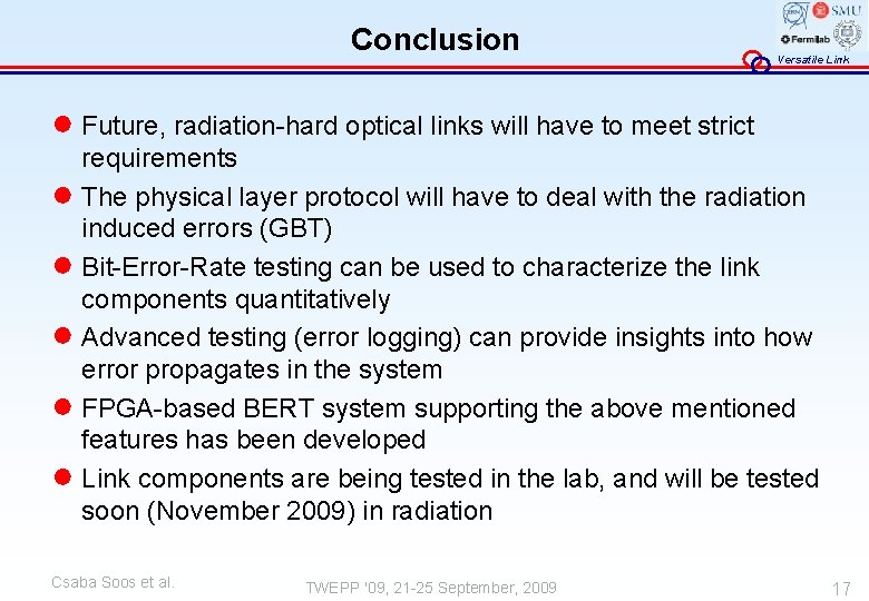 Conclusion Versatile Link ● Future, radiation-hard optical links will have to meet strict requirements