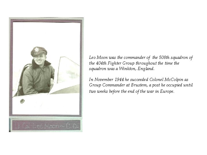 Leo Moon was the commander of the 508 th squadron of the 404 th