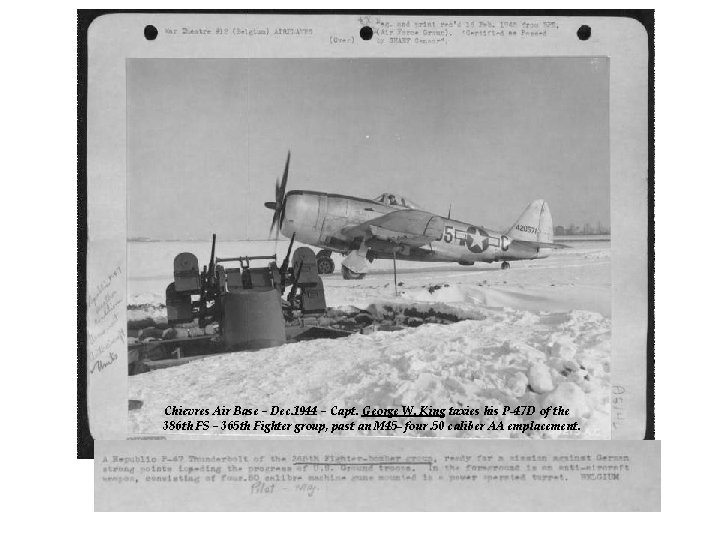 Chievres Air Base – Dec. 1944 – Capt. George W. King taxies his P-47