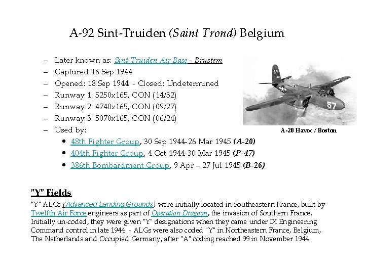  A-92 Sint-Truiden (Saint Trond) Belgium – – – – Later known as: Sint-Truiden