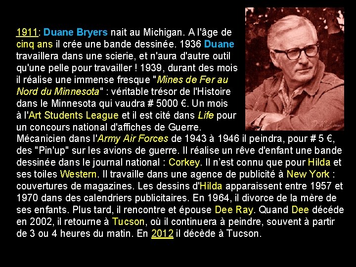 1911: Duane Bryers nait au Michigan. A l'âge de cinq ans il crée une