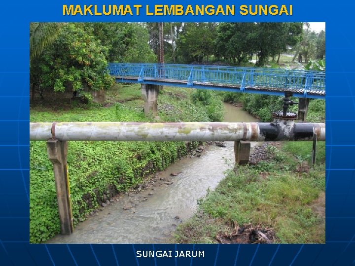 MAKLUMAT LEMBANGAN SUNGAI JARUM 