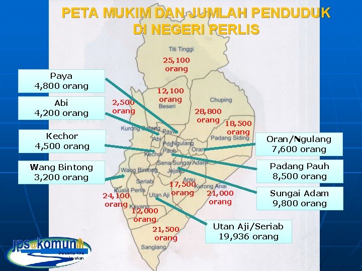 PETA MUKIM DAN JUMLAH PENDUDUK DI NEGERI PERLIS 25, 100 orang Paya 4, 800 PETA MUKIM DAN JUMLAH PENDUDUK DI NEGERI PERLIS 25, 100 orang Paya 4, 800