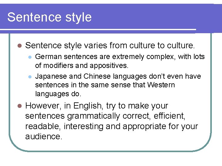 Sentence style l Sentence style varies from culture to culture. l l l German