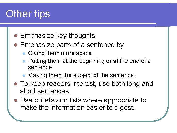 Other tips Emphasize key thoughts l Emphasize parts of a sentence by l l