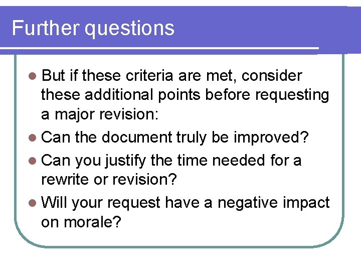 Further questions l But if these criteria are met, consider these additional points before