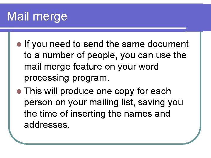 Mail merge l If you need to send the same document to a number
