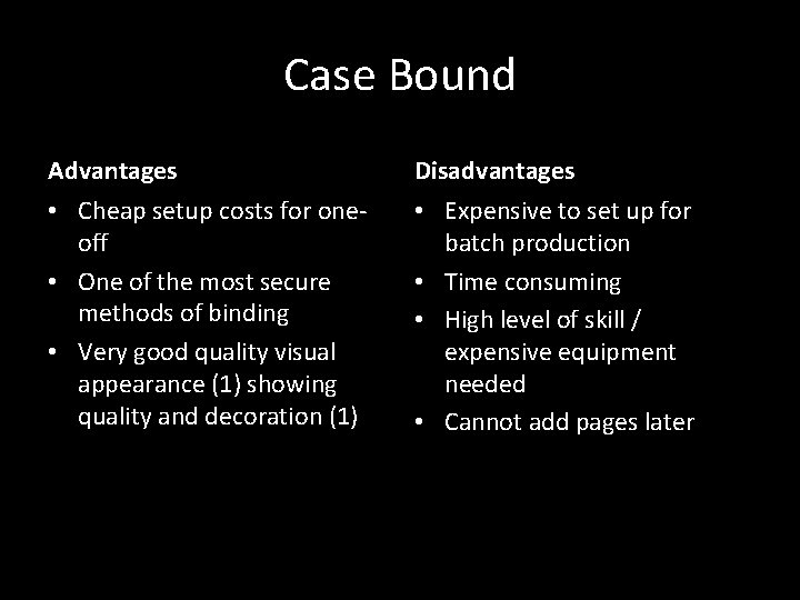Case Bound Advantages Disadvantages • Cheap setup costs for oneoff • One of the