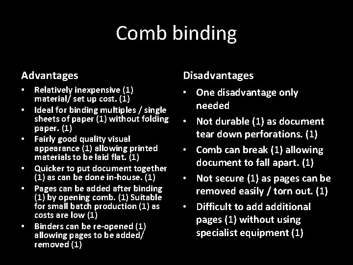 Comb binding Advantages • • • Relatively inexpensive (1) material/ set up cost. (1)