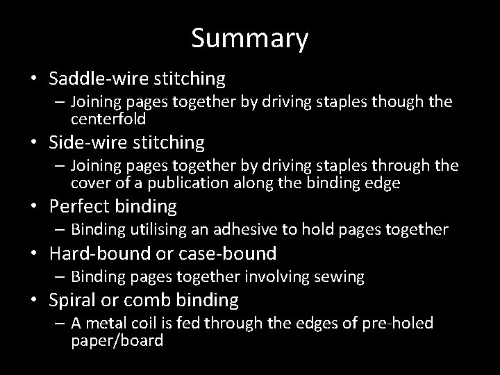 Summary • Saddle-wire stitching – Joining pages together by driving staples though the centerfold