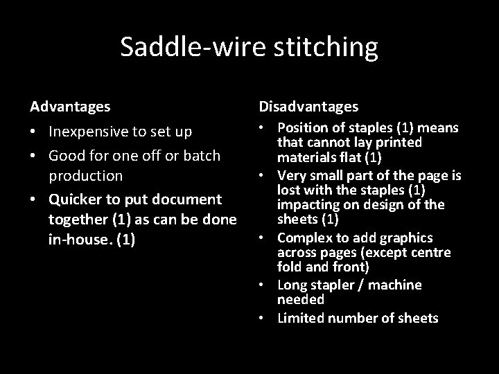 Saddle-wire stitching Advantages Disadvantages • Inexpensive to set up • Good for one off