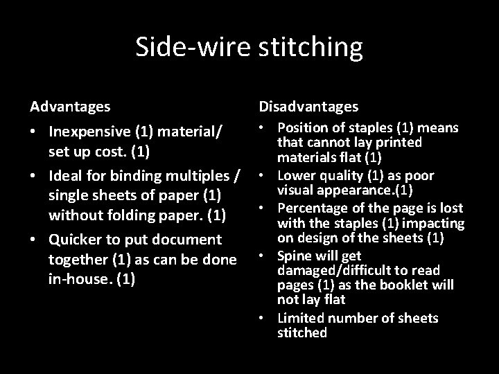 Side-wire stitching Advantages Disadvantages • Inexpensive (1) material/ set up cost. (1) • Ideal