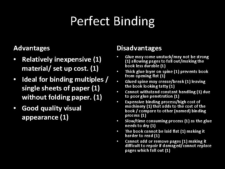 Perfect Binding Advantages Disadvantages • Relatively inexpensive (1) material/ set up cost. (1) •