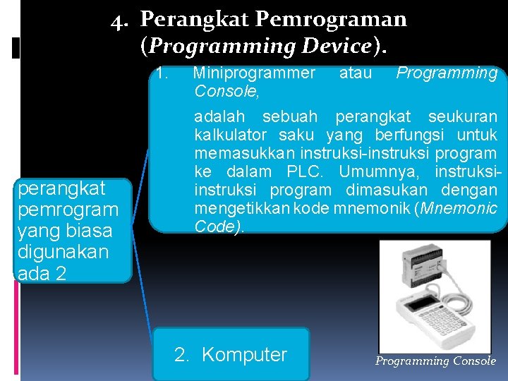 4. Perangkat Pemrograman (Programming Device). 1. perangkat pemrogram yang biasa digunakan ada 2 Miniprogrammer