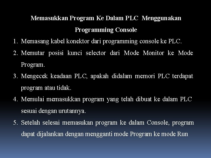 Memasukkan Program Ke Dalam PLC Menggunakan Programming Console 1. Memasang kabel konektor dari programming