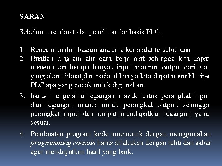 SARAN Sebelum membuat alat penelitian berbasis PLC, 1. Rencanakanlah bagaimana cara kerja alat tersebut