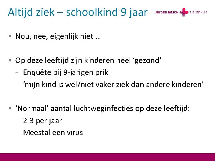 Altijd ziek – schoolkind 9 jaar • Nou, nee, eigenlijk niet … • Op