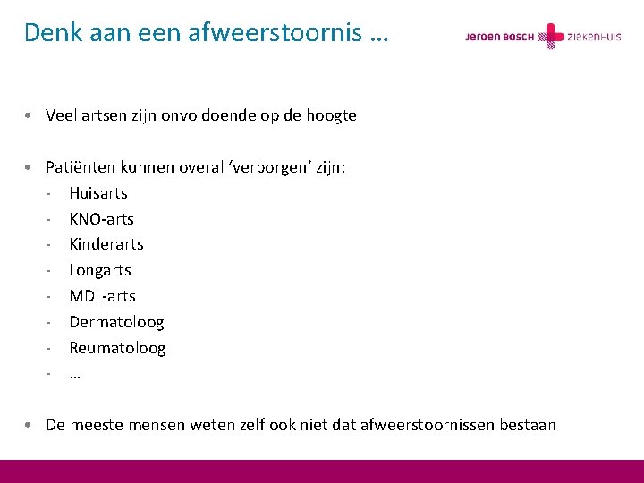 Denk aan een afweerstoornis … • Veel artsen zijn onvoldoende op de hoogte •