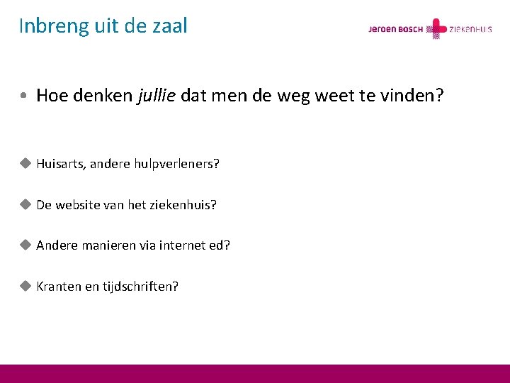 Inbreng uit de zaal • Hoe denken jullie dat men de weg weet te