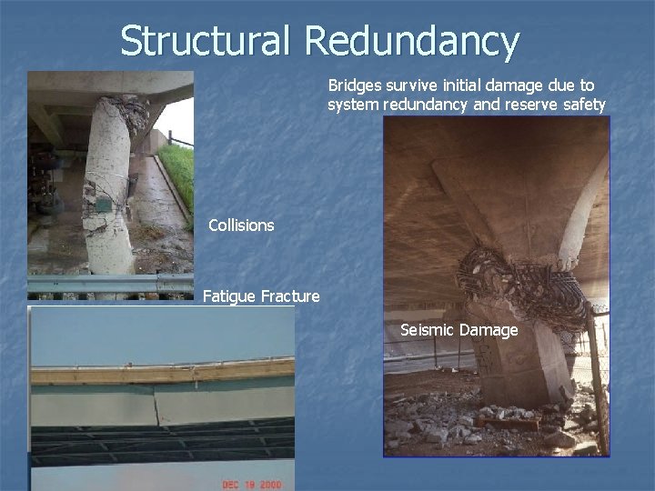 Structural Redundancy Bridges survive initial damage due to system redundancy and reserve safety Collisions