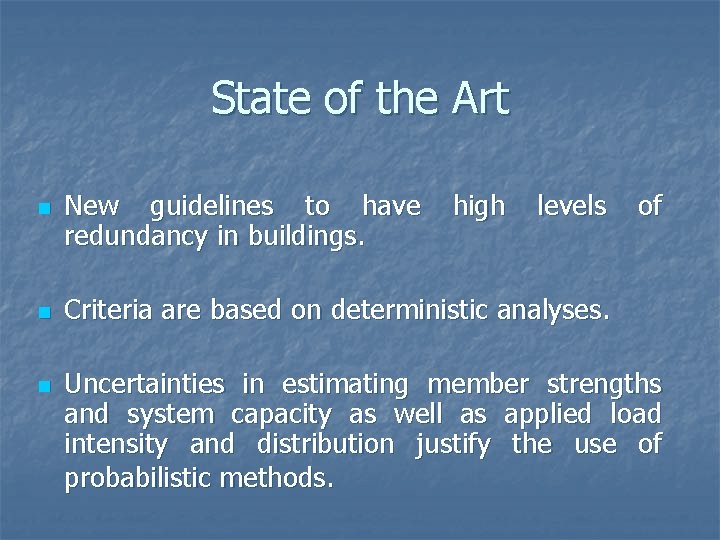 State of the Art n n n New guidelines to have redundancy in buildings.
