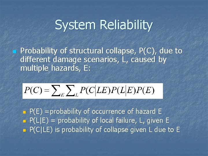 System Reliability n Probability of structural collapse, P(C), due to different damage scenarios, L,