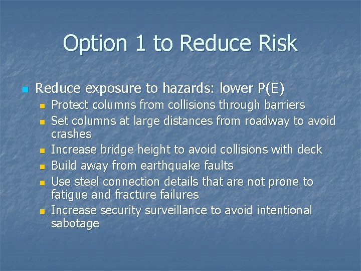 Option 1 to Reduce Risk n Reduce exposure to hazards: lower P(E) n n