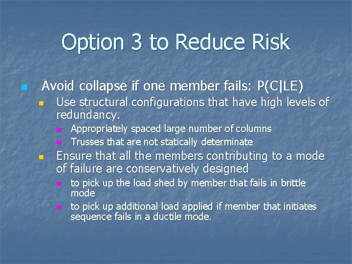 Option 3 to Reduce Risk n Avoid collapse if one member fails: P(C|LE) n
