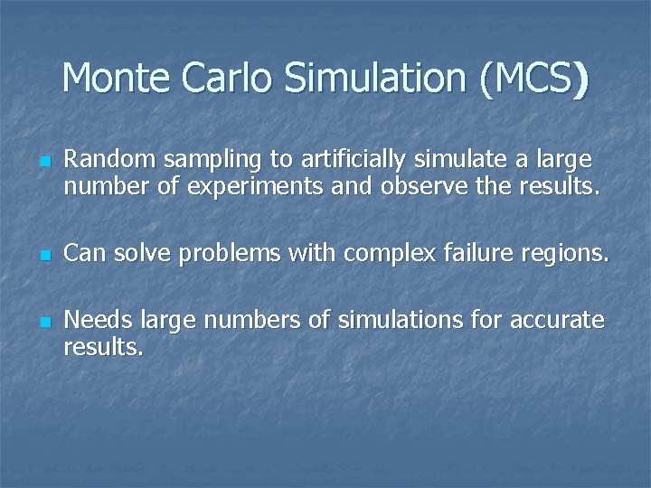 Monte Carlo Simulation (MCS) n n n Random sampling to artificially simulate a large
