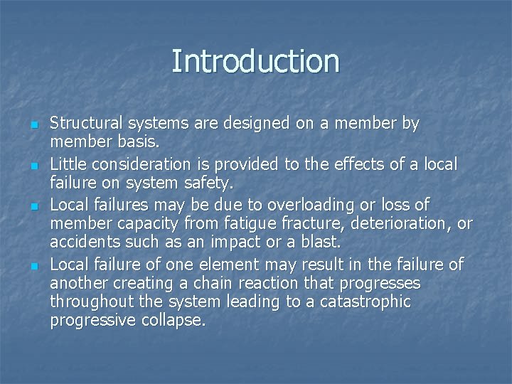Introduction n n Structural systems are designed on a member by member basis. Little