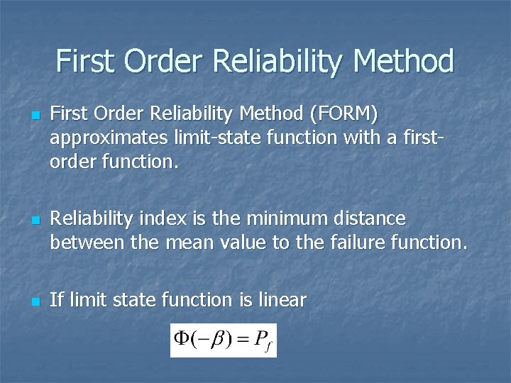 First Order Reliability Method n n n First Order Reliability Method (FORM) approximates limit-state