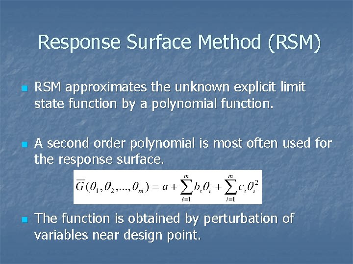 Response Surface Method (RSM) n n n RSM approximates the unknown explicit limit state
