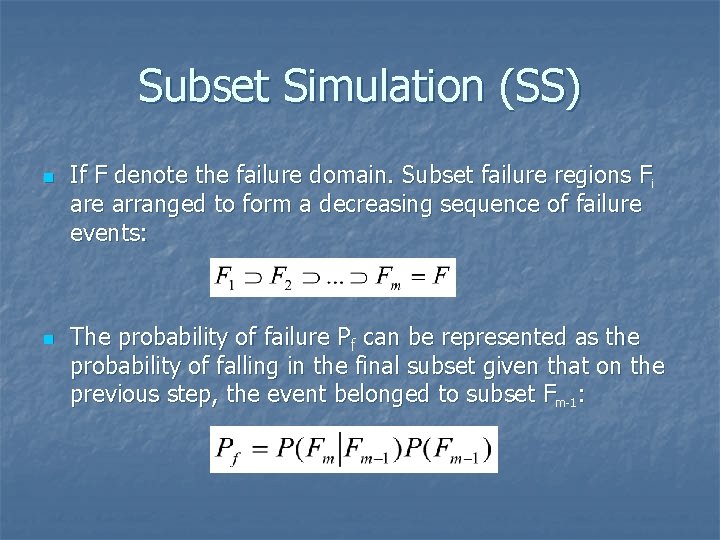 Subset Simulation (SS) n n If F denote the failure domain. Subset failure regions