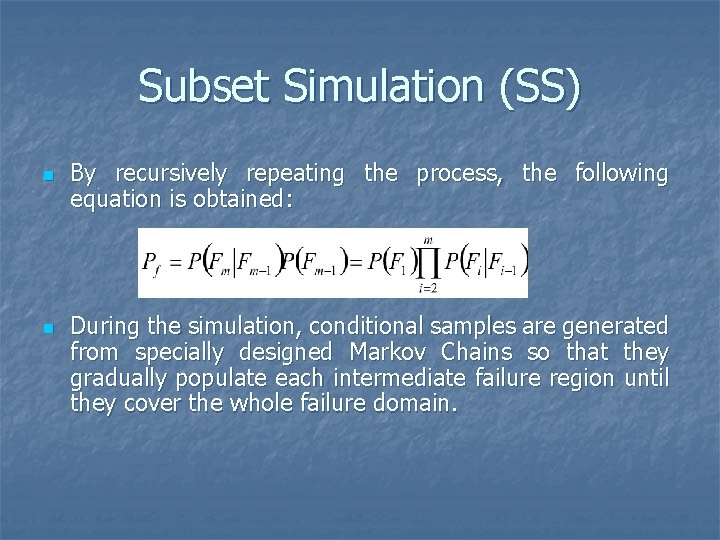 Subset Simulation (SS) n n By. recursively repeating the process, the following equation is