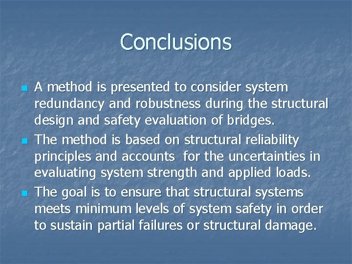 Conclusions n n n A method is presented to consider system redundancy and robustness