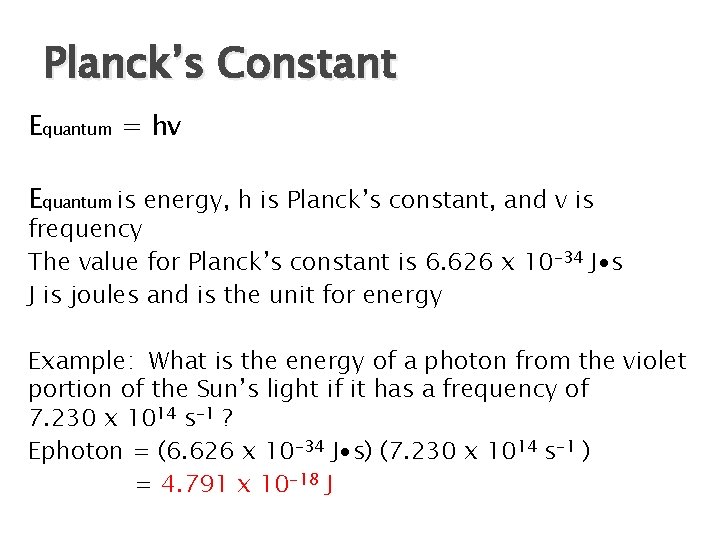 Planck’s Constant Equantum = hv Equantum is energy, h is Planck’s constant, and v