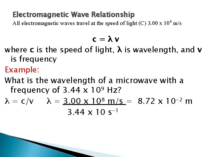 Electromagnetic Wave Relationship All electromagnetic waves travel at the speed of light (C) 3.