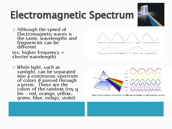 Electromagnetic Spectrum Although the speed of Electromagnetic waves is the same, wavelengths and frequencies