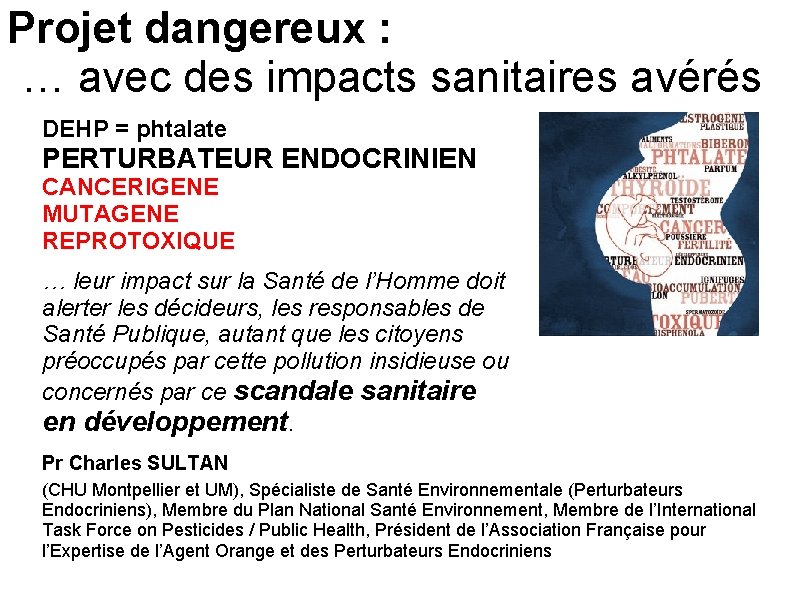 Projet dangereux : … avec des impacts sanitaires avérés DEHP = phtalate PERTURBATEUR ENDOCRINIEN