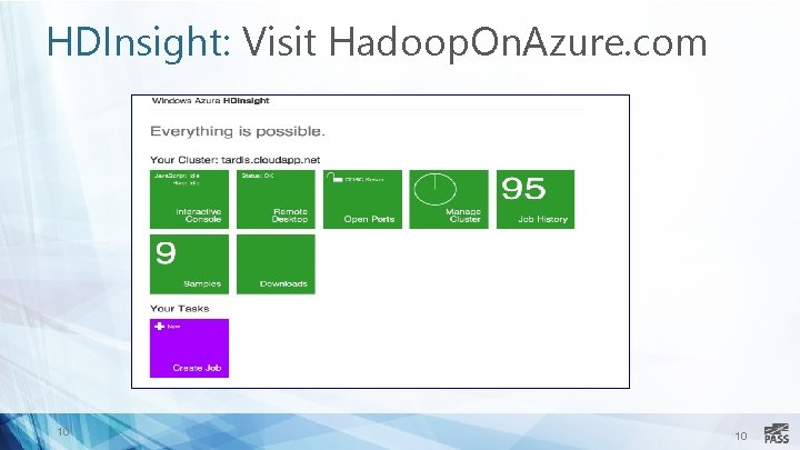 HDInsight: Visit Hadoop. On. Azure. com 10 10 