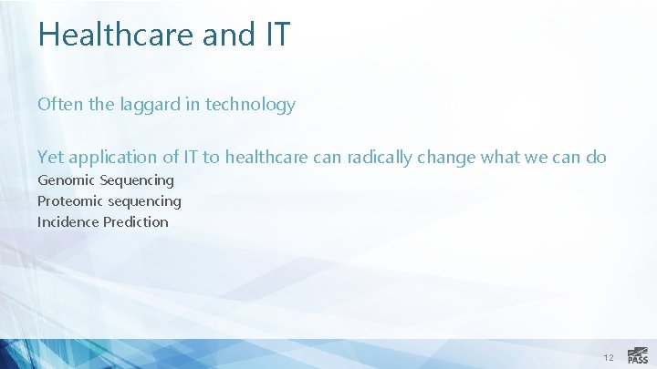 Healthcare and IT Often the laggard in technology Yet application of IT to healthcare