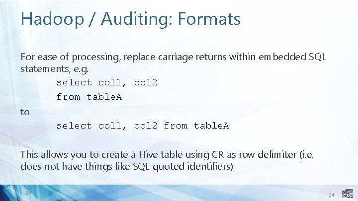 Hadoop / Auditing: Formats For ease of processing, replace carriage returns within embedded SQL