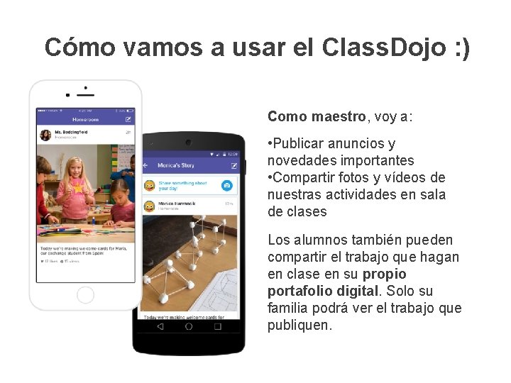 Cómo vamos a usar el Class. Dojo : ) Como maestro, voy a: •