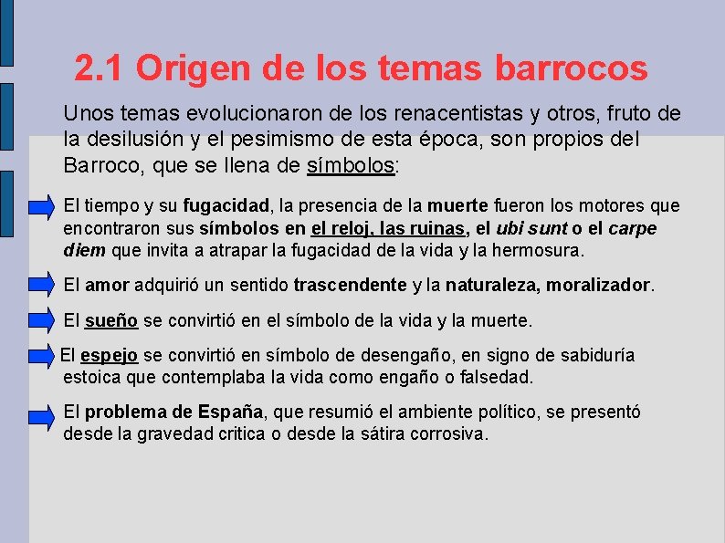 2. 1 Origen de los temas barrocos Unos temas evolucionaron de los renacentistas y