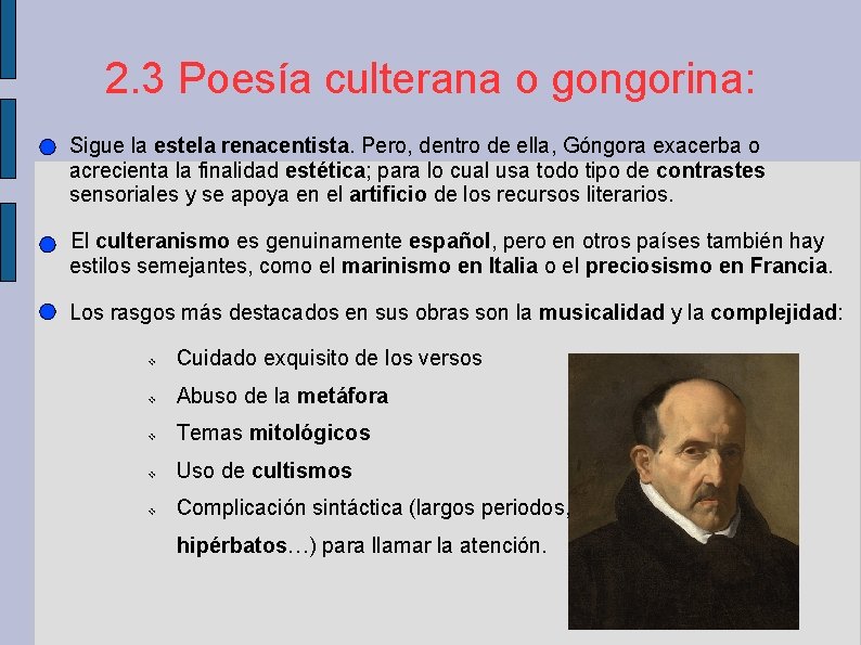 2. 3 Poesía culterana o gongorina: Sigue la estela renacentista. Pero, dentro de ella,