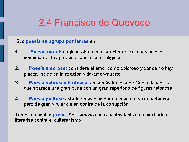 2. 4 Francisco de Quevedo Sus poesía se agrupa por temas en: 1. Poesía
