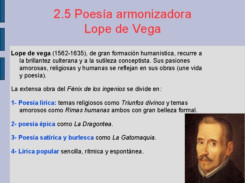 2. 5 Poesía armonizadora Lope de Vega Lope de vega (1562 -1635), de gran