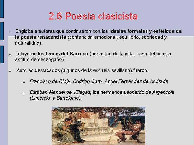 2. 6 Poesía clasicista v v v Engloba a autores que continuaron con los