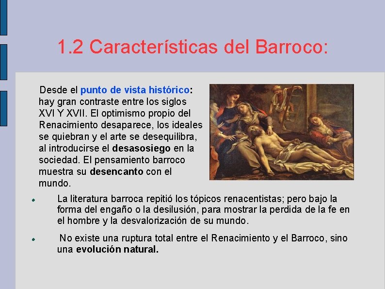 1. 2 Características del Barroco: Desde el punto de vista histórico: hay gran contraste